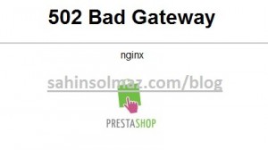 Prestashop-Admin-502-Bad-Gateway-Hatasi-ve-Cözumu-Error-Solve-SolvedPrestashop Admin 502 Bad Gateway Hatası Nasıl Çözülür